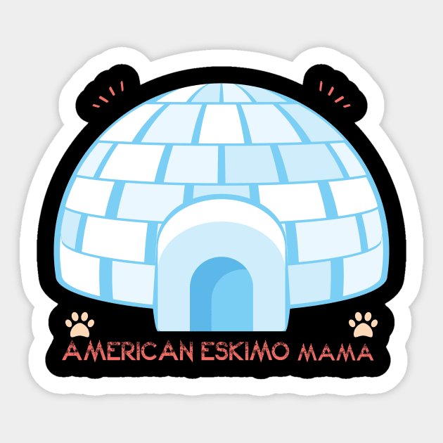 American Eskimo Mama Dog Lover, Gift Pet Lover, Gift For American Eskimo Dog Parent,  American Eskimo Life Sticker by wiixyou